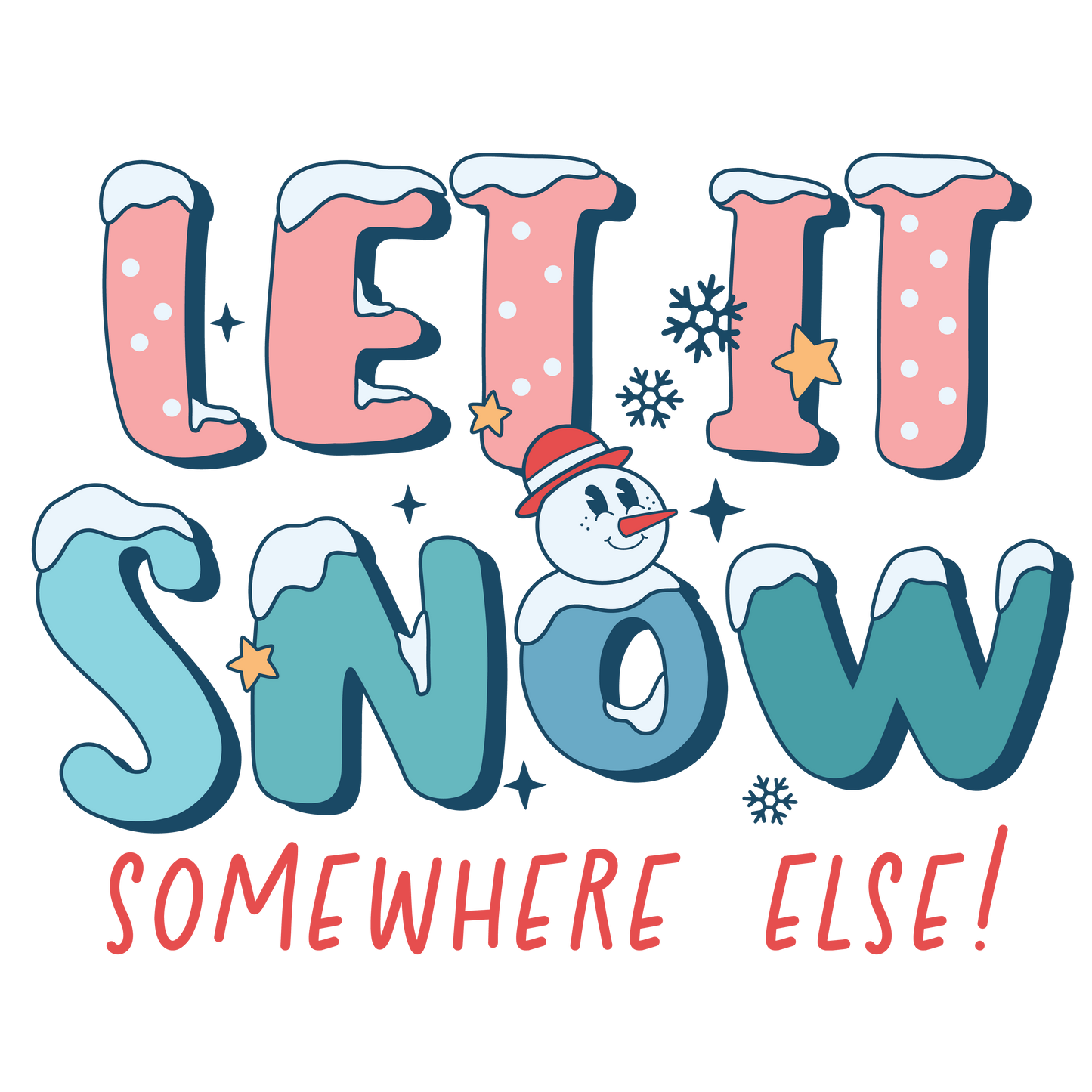 Let It Snow...Somewhere Else