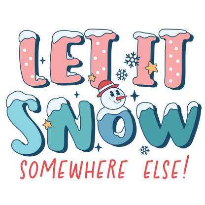 Let It Snow...Somewhere Else