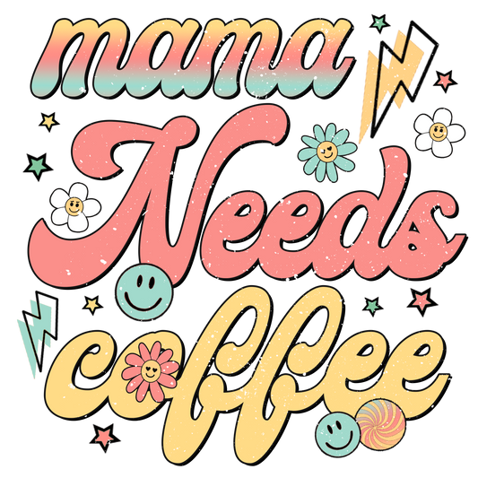 Mama Needs Coffee