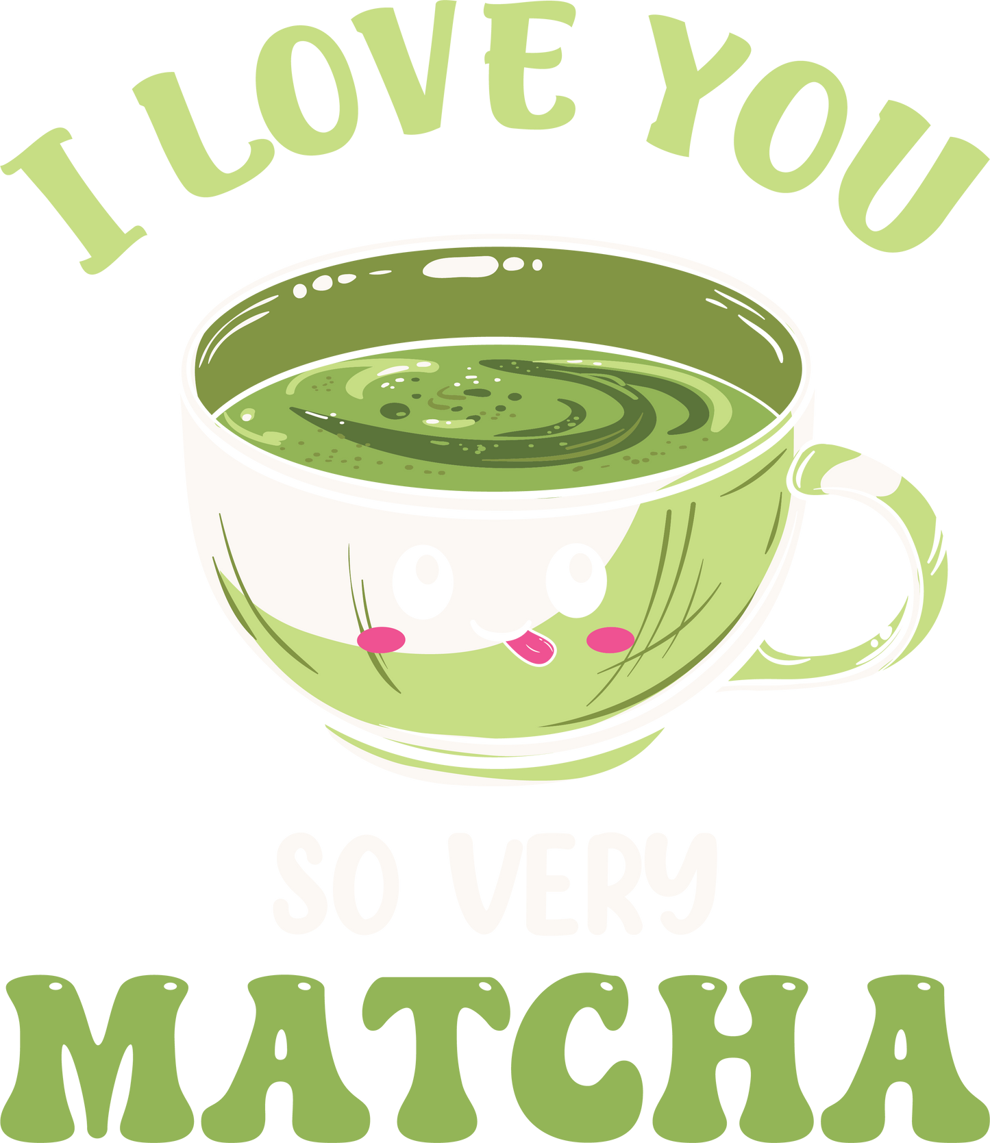 I Love You Matcha