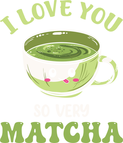 I Love You Matcha