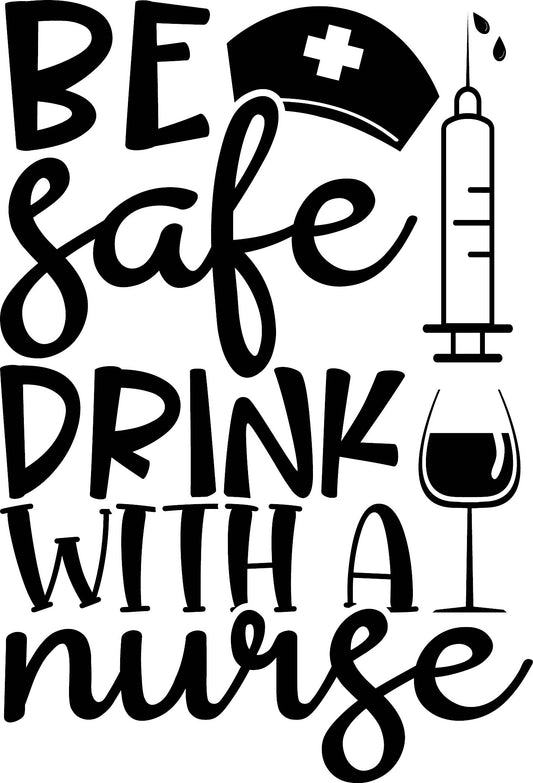 Be Safe Drink With a Nurse