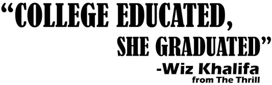 "College Educated, She Graduated"