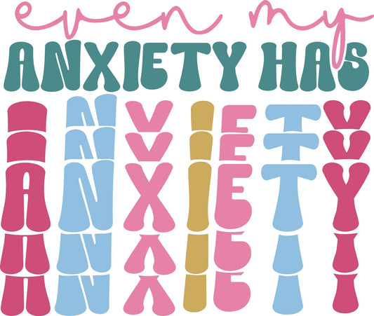 Even My Anxiety Has Anxiety