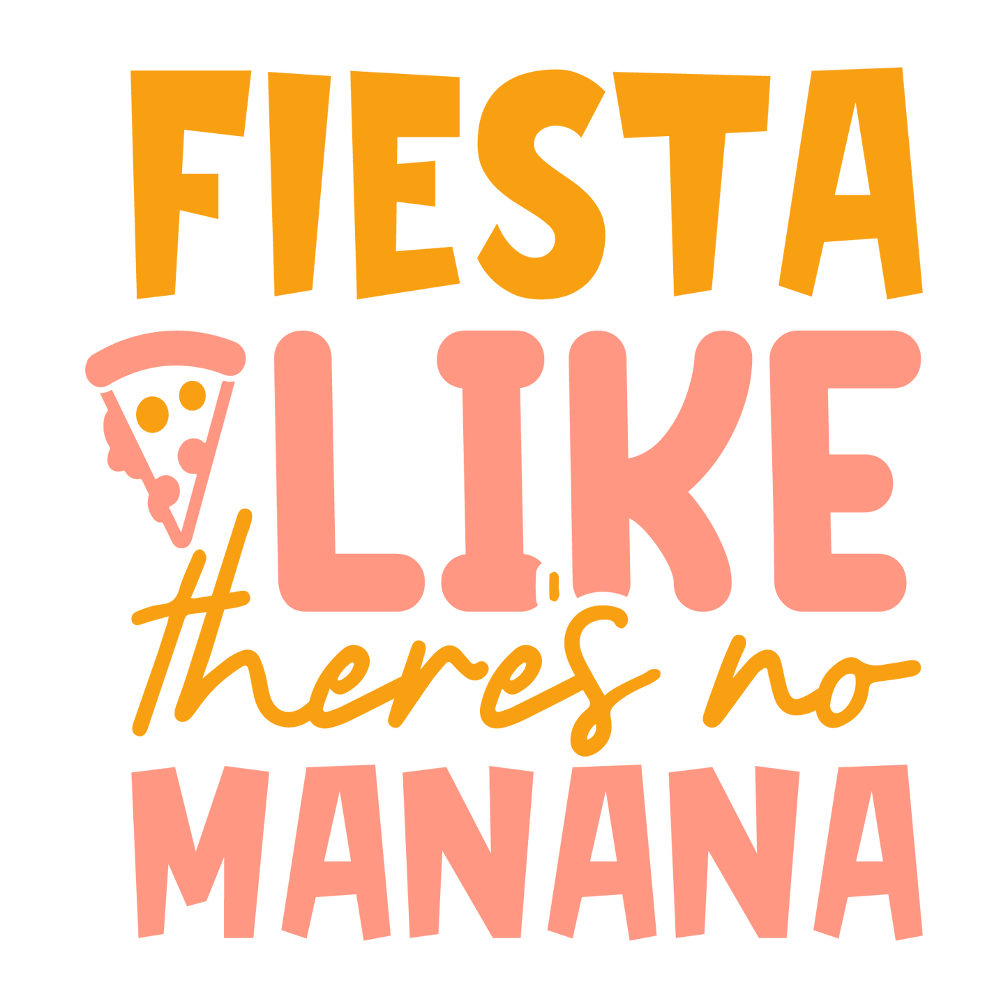 Fiesta Like There's No Manana