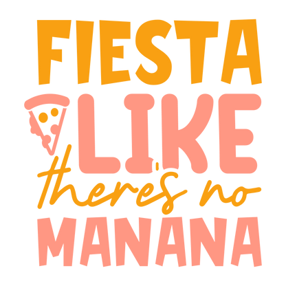 Fiesta Like There's No Manana