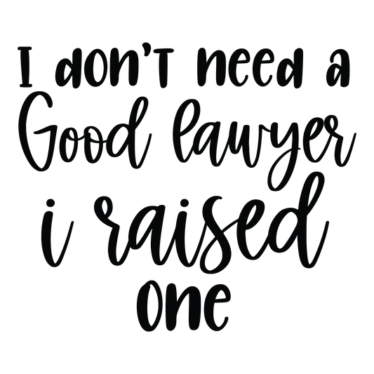 I Don't Need A Good Lawyer