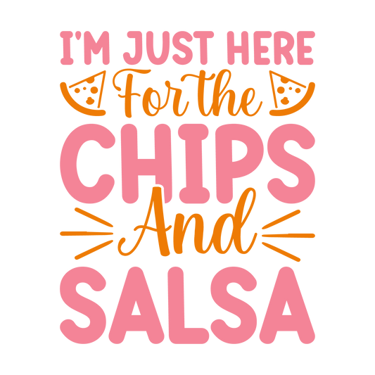 I'm Just Here for the Chips and Salsa