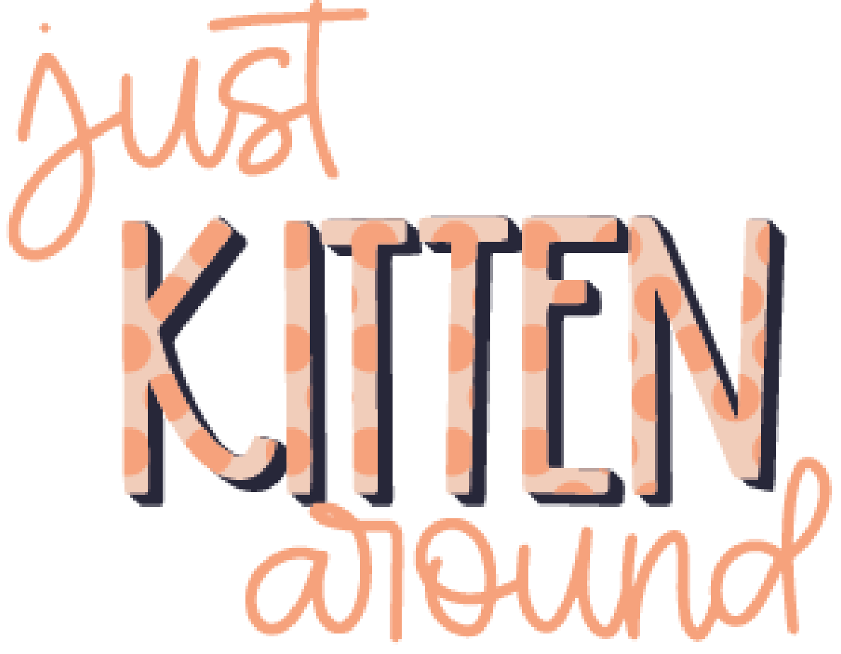 Just Kitten Around