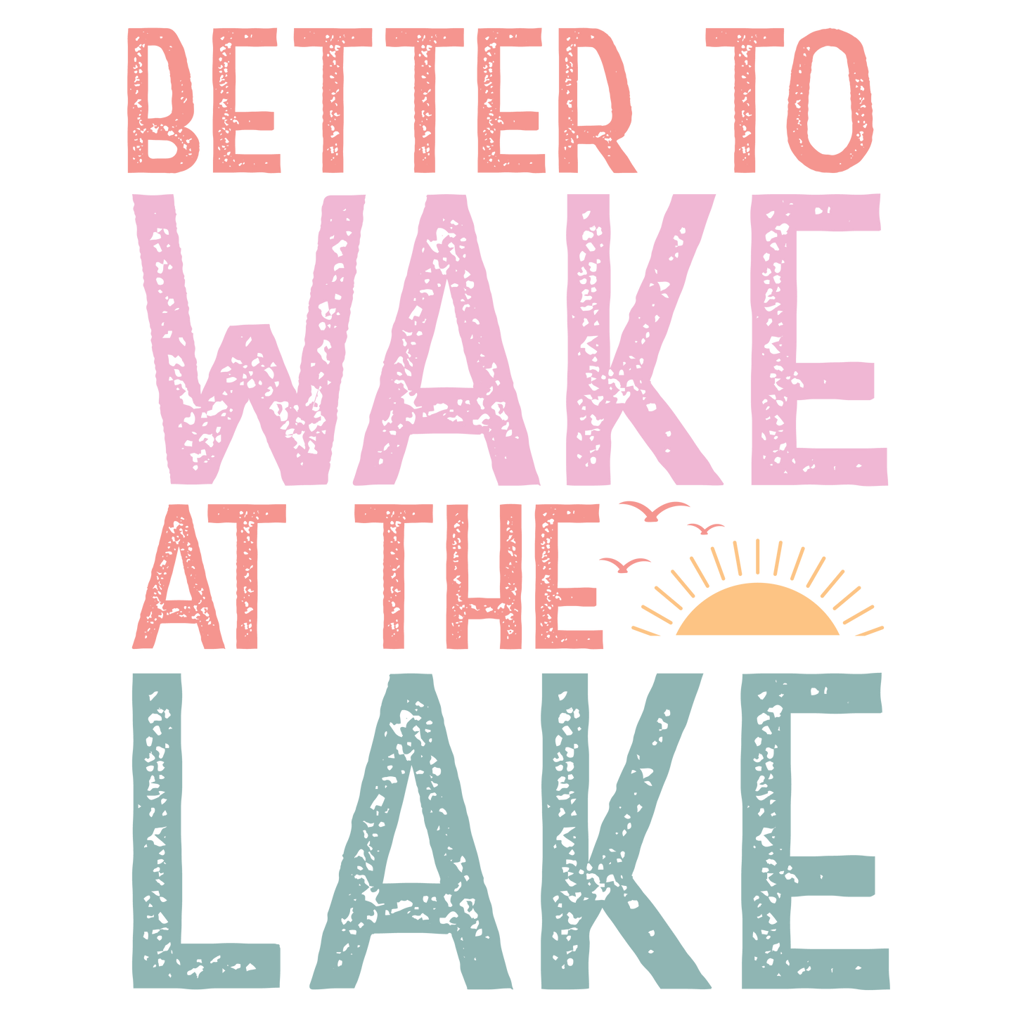 Better To Wake At The Lake