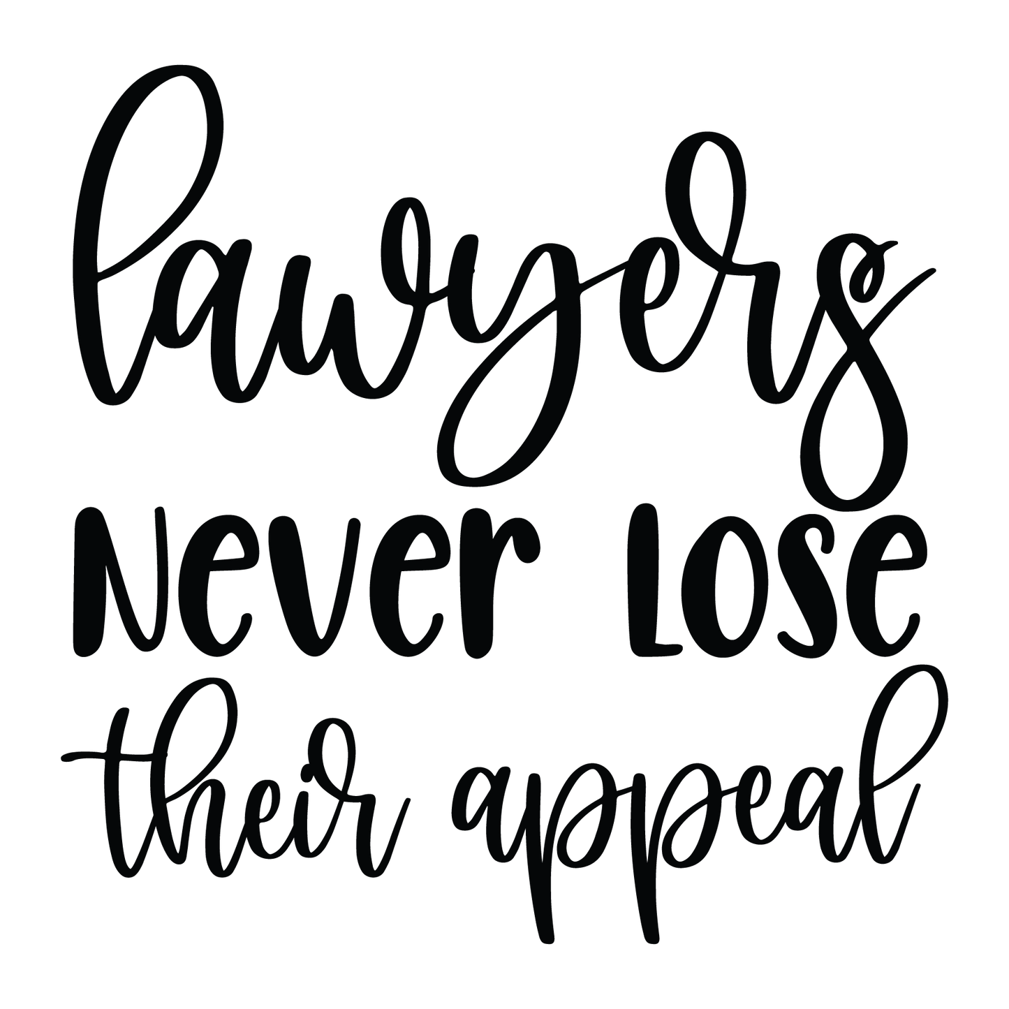 Lawyers Never Lose Their Appeal