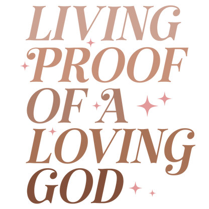 Living Proof of a Loving God