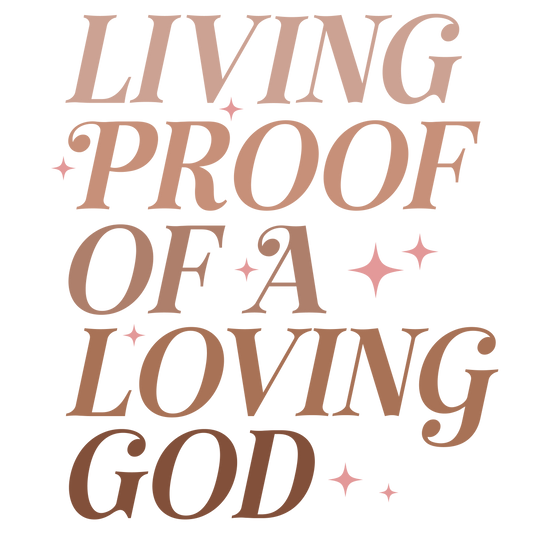 Living Proof of a Loving God