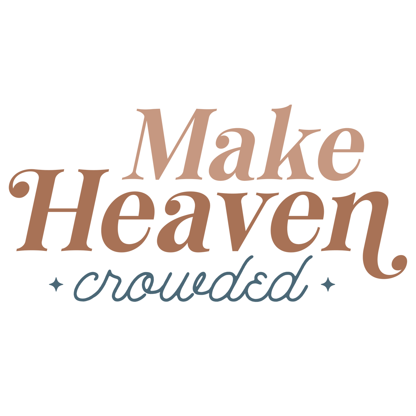 Make Heaven Crowded