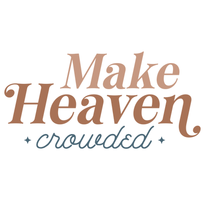 Make Heaven Crowded