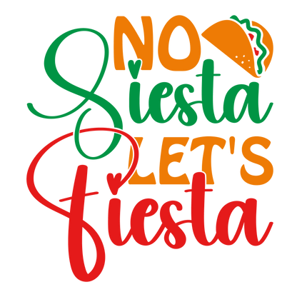 No Siesta Let's Fiesta