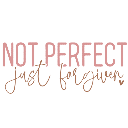 Not Perfect Just Forgiven