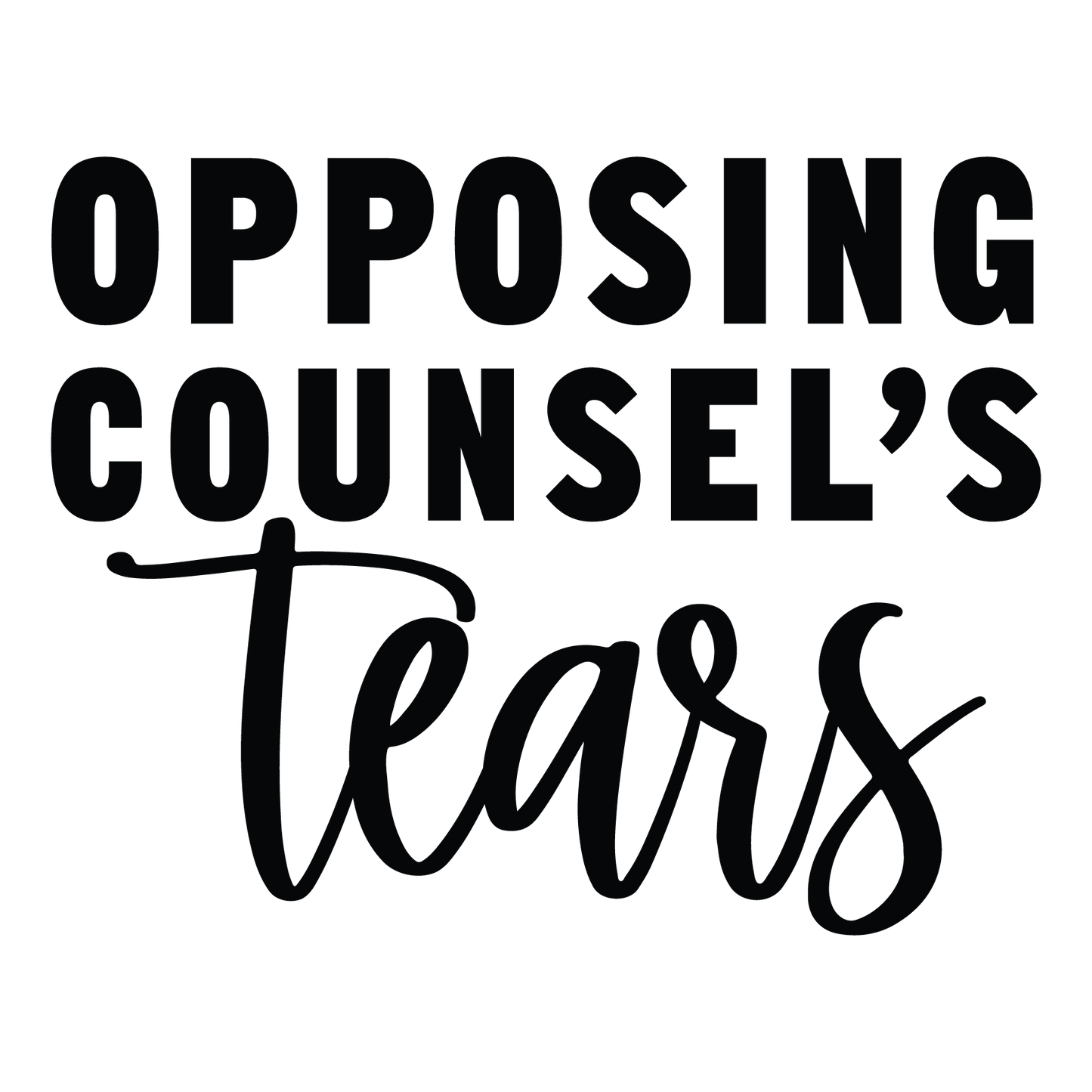 Opposing Counsel's Tears