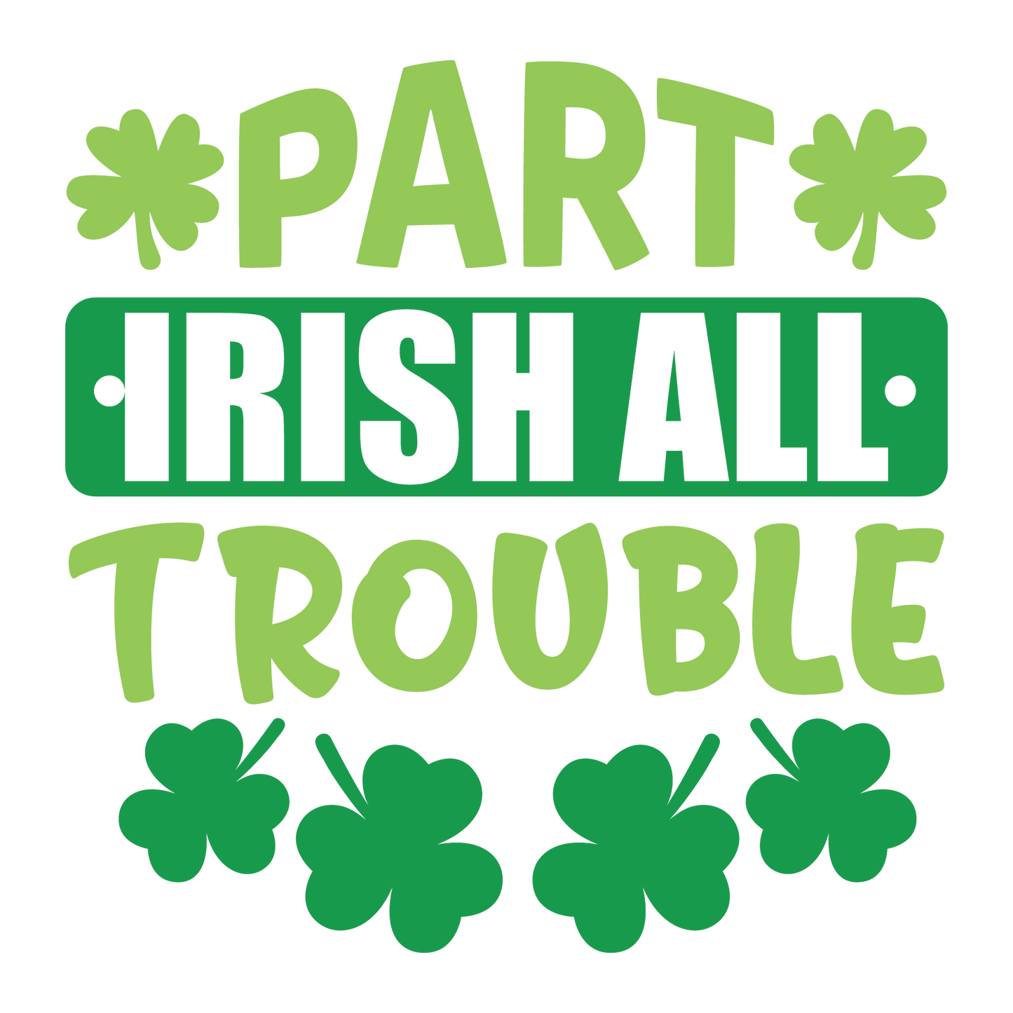 Part Irish All Trouble