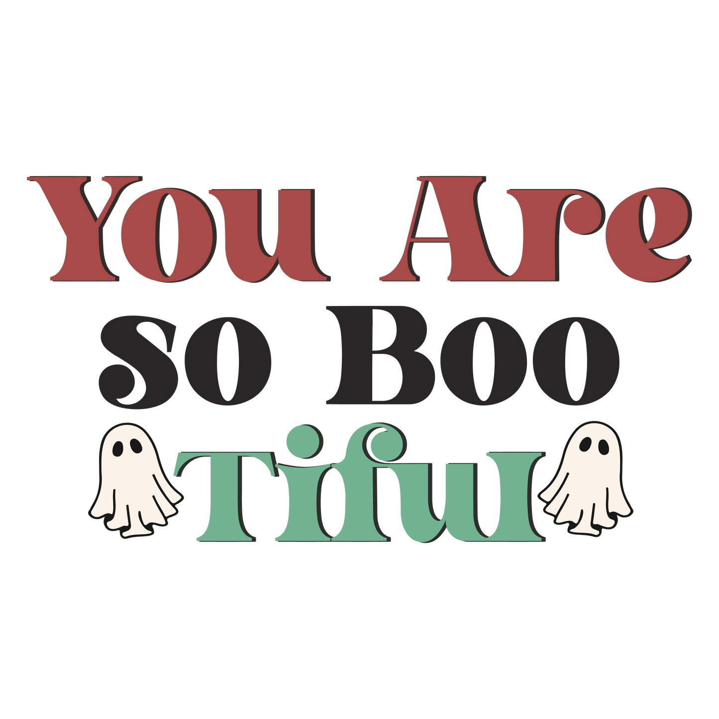 You Are So Boo-Tiful