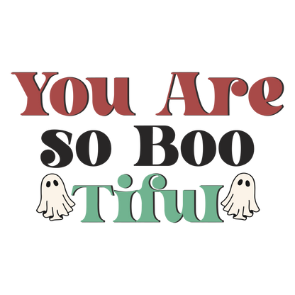 You Are So Boo-Tiful