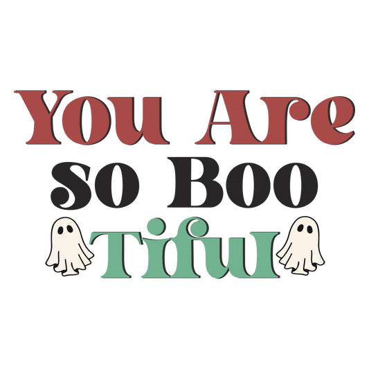 You Are So Boo-Tiful