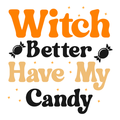 Witch Better Have My Candy