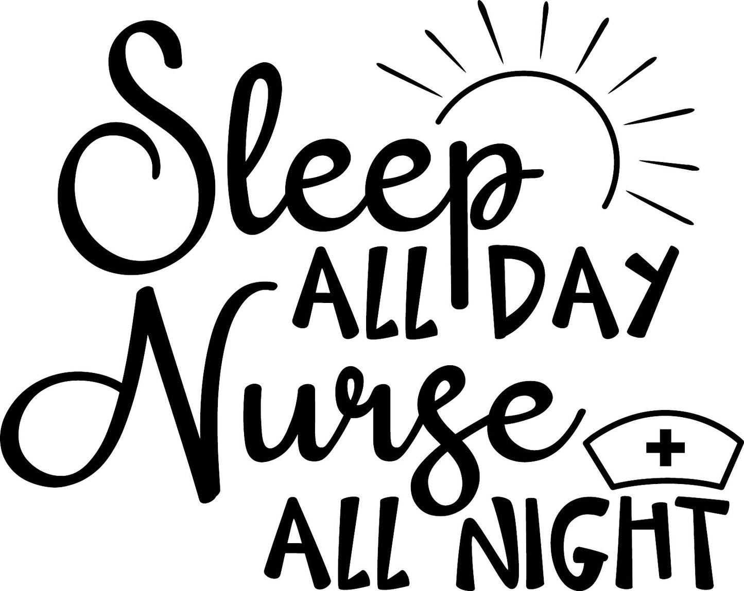 Sleep All Day Nurse All Night