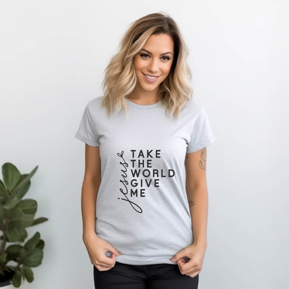 Take The World Give Me Jesus