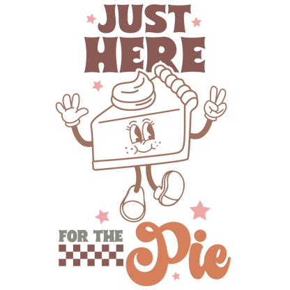 Just Here For The Pie