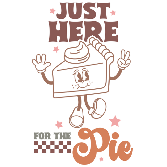 Just Here For The Pie