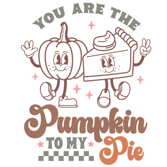 You Are The Pumpkin To My Pie