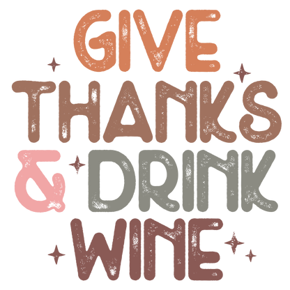 Give Thanks and Drink Wine