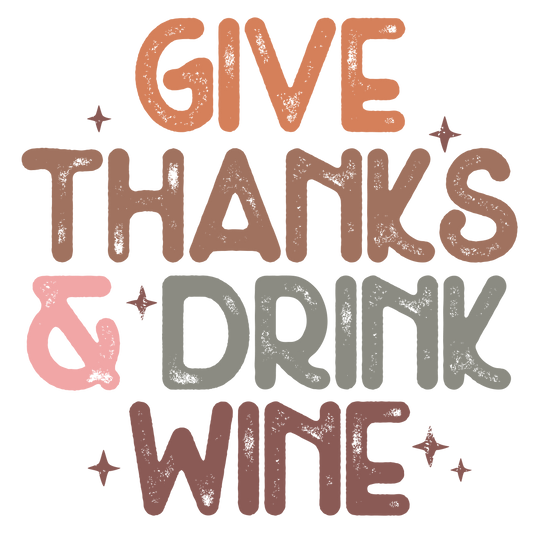 Give Thanks and Drink Wine