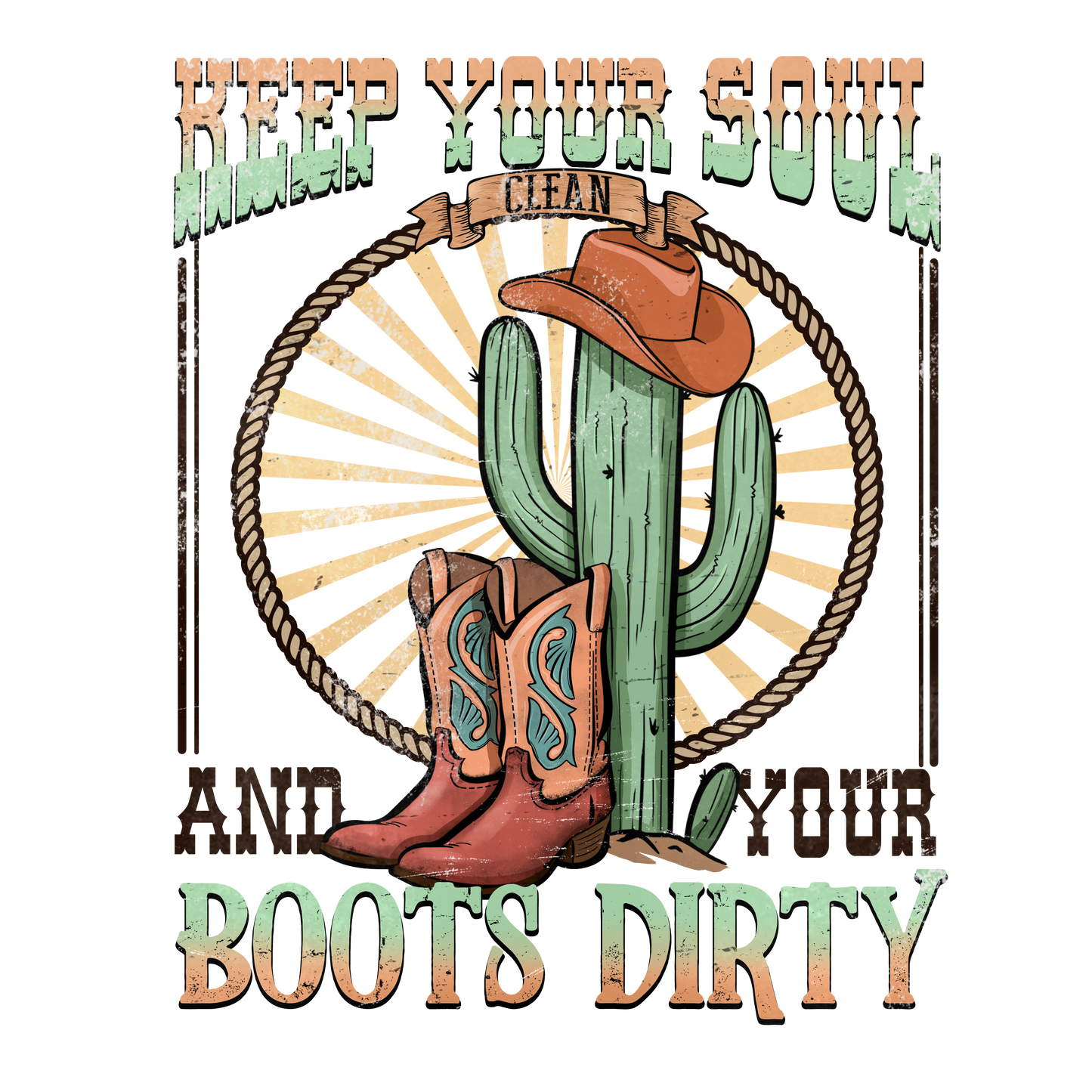 Keep Your Soul Clean and Your Boots Dirty