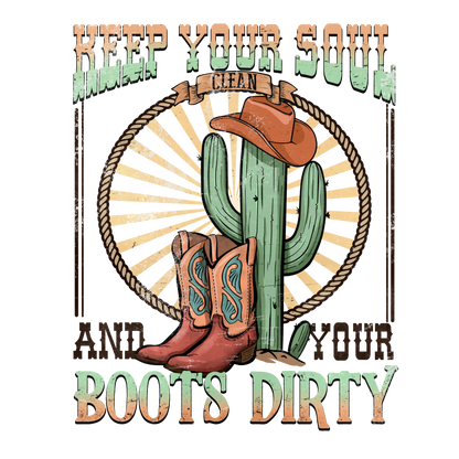 Keep Your Soul Clean and Your Boots Dirty