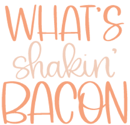 What's Shakin Bacon