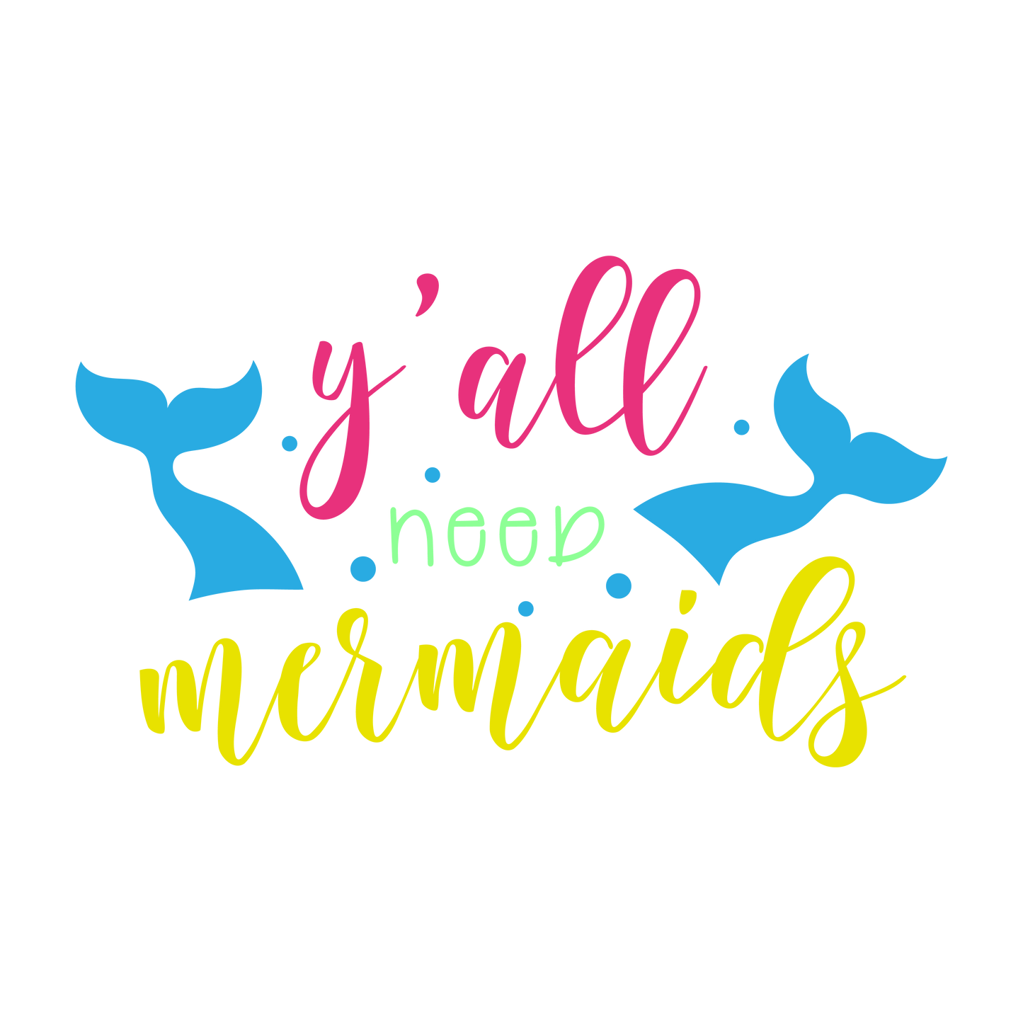 Yall Need Mermaids