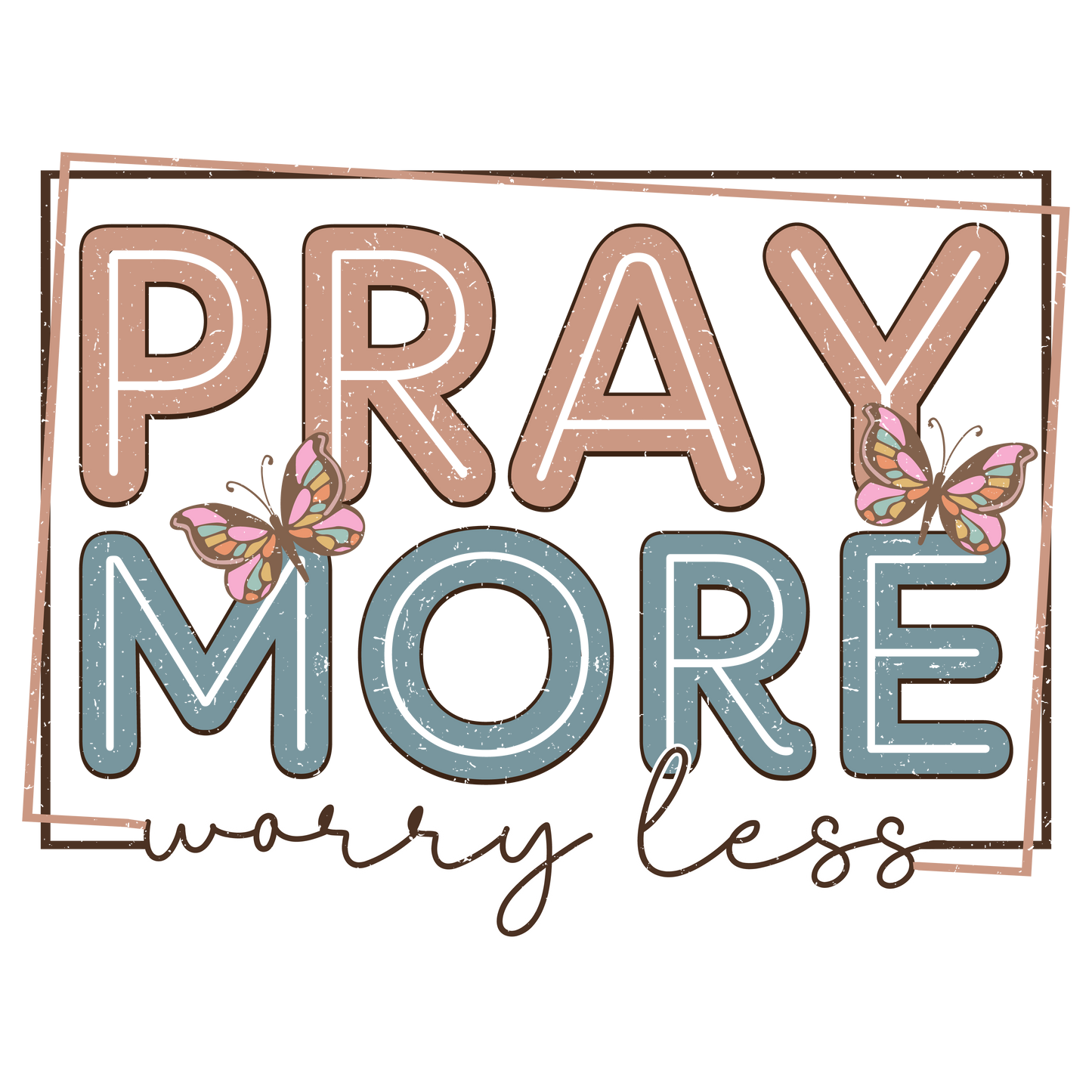 Pray More Worry Less