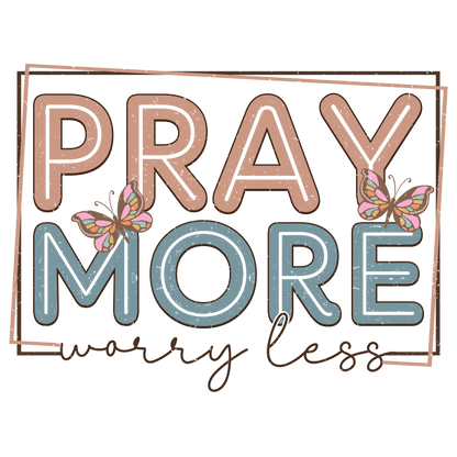 Pray More Worry Less