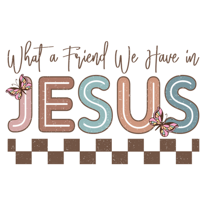 What A Friend We Have in Jesus