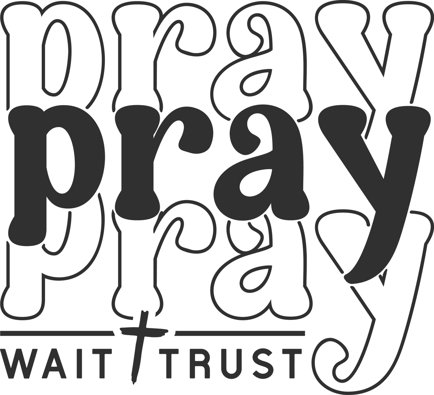 Pray Wait Trust